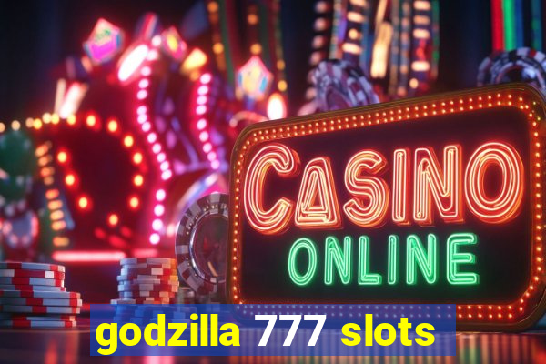 godzilla 777 slots